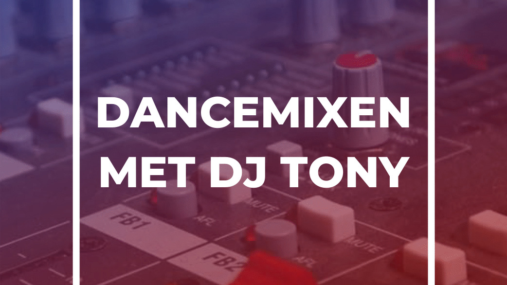 Dancemixen met DJ-Tony